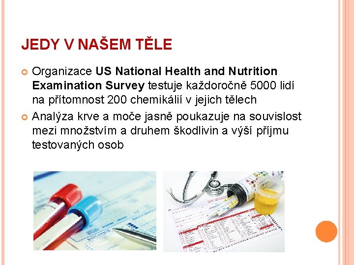 JEDY V NAŠEM TĚLE Organizace US National Health and Nutrition Examination Survey testuje každoročně