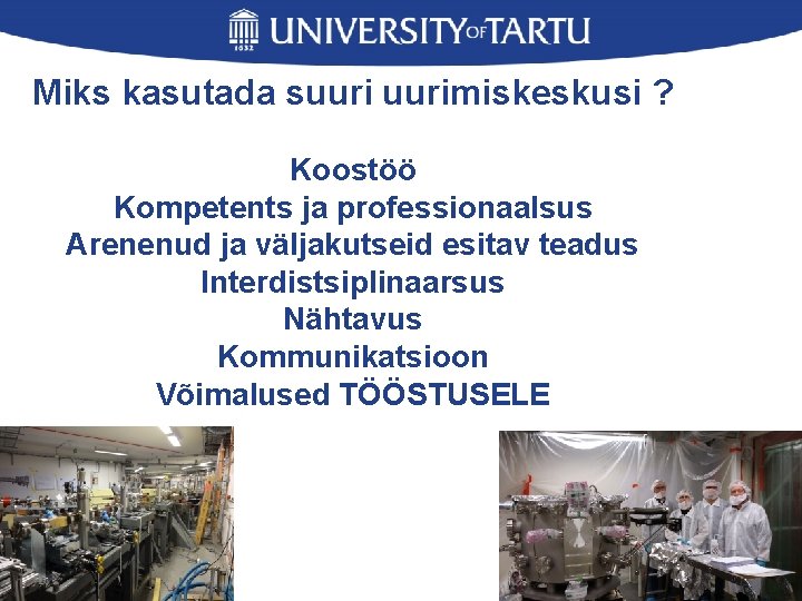 Miks kasutada suurimiskeskusi ? Koostöö Kompetents ja professionaalsus Arenenud ja väljakutseid esitav teadus Interdistsiplinaarsus