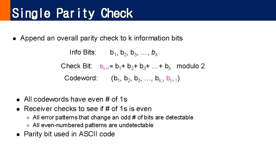 Single Parity Check l Append an overall parity check to k information bits Info