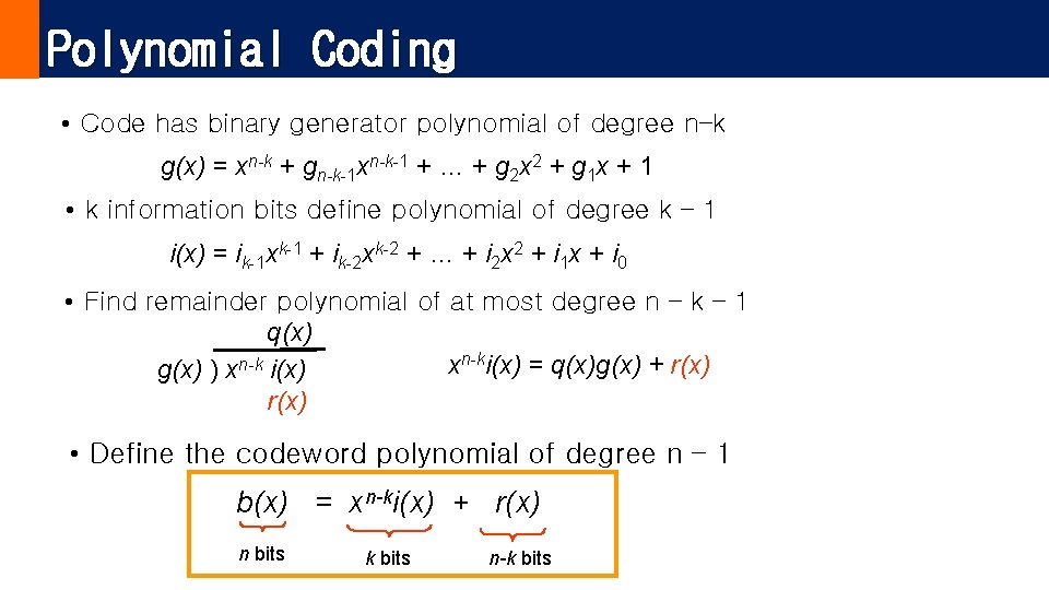 Polynomial Coding • Code has binary generator polynomial of degree n–k g(x) = xn-k