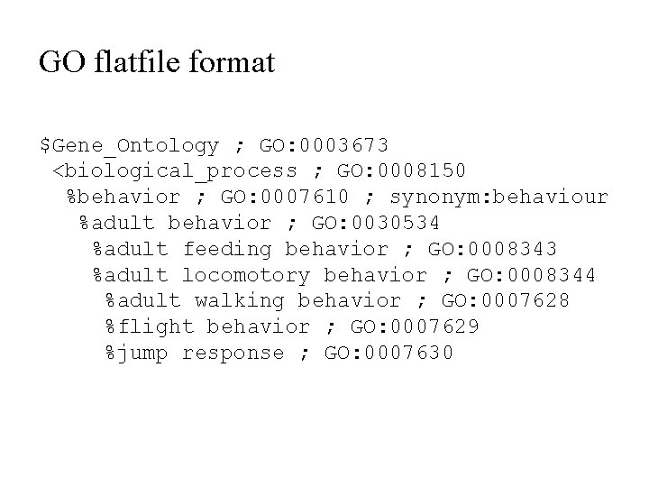 GO flatfile format $Gene_Ontology ; GO: 0003673 <biological_process ; GO: 0008150 %behavior ; GO: