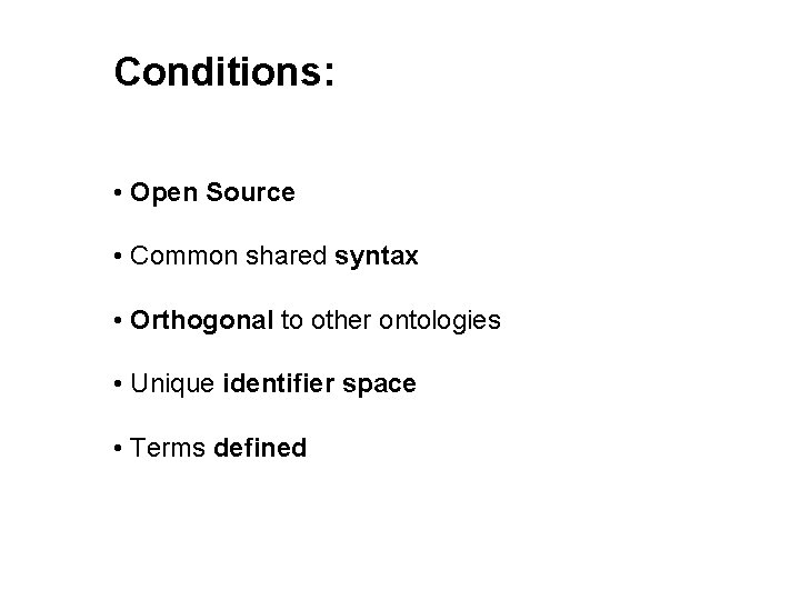 Conditions: • Open Source • Common shared syntax • Orthogonal to other ontologies •