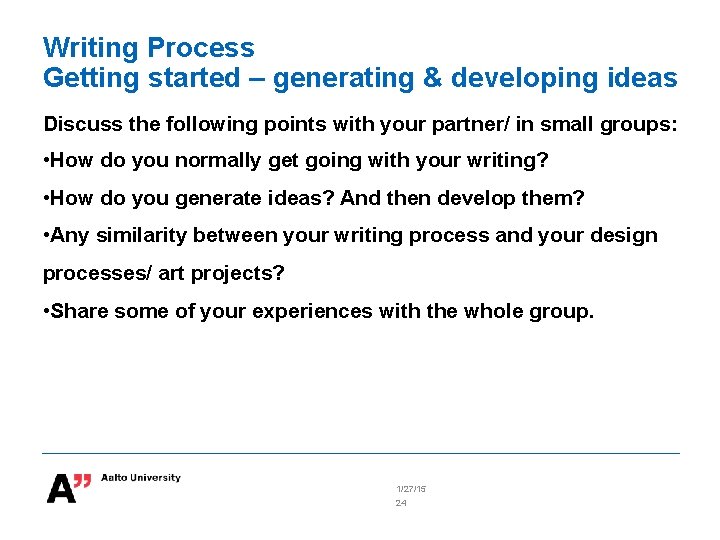 Writing Process Getting started – generating & developing ideas Discuss the following points with