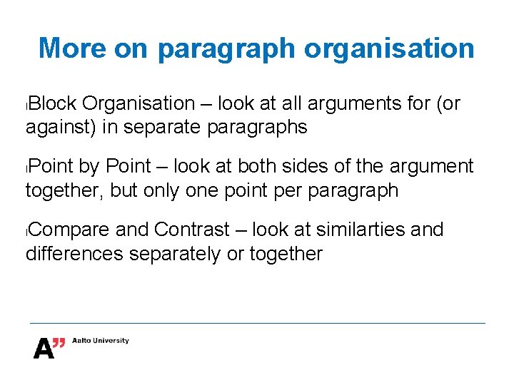 More on paragraph organisation Block Organisation – look at all arguments for (or against)