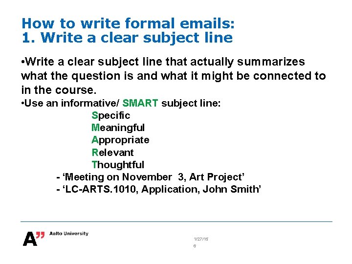 How to write formal emails: 1. Write a clear subject line • Write a