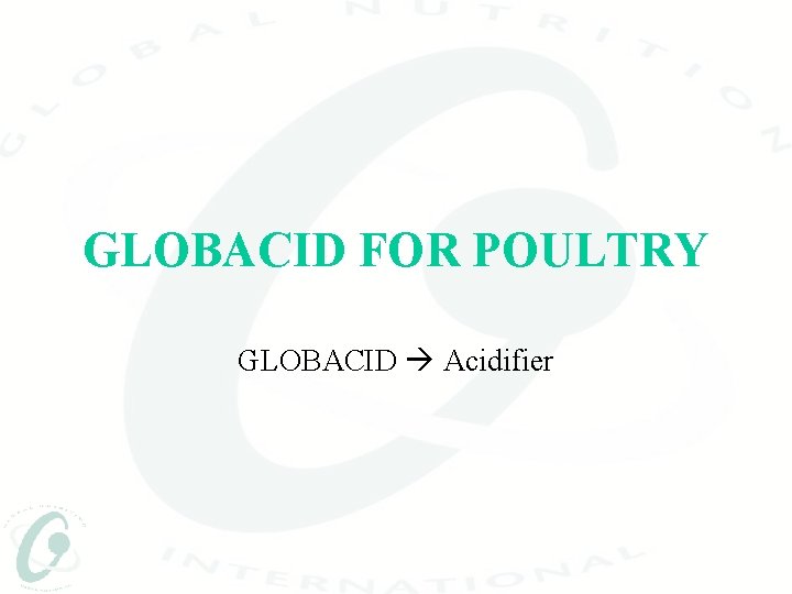 GLOBACID FOR POULTRY GLOBACID Acidifier 