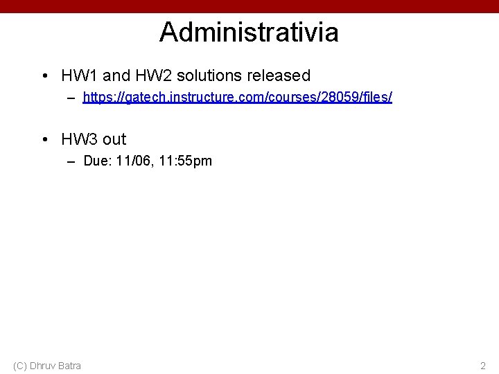 Administrativia • HW 1 and HW 2 solutions released – https: //gatech. instructure. com/courses/28059/files/