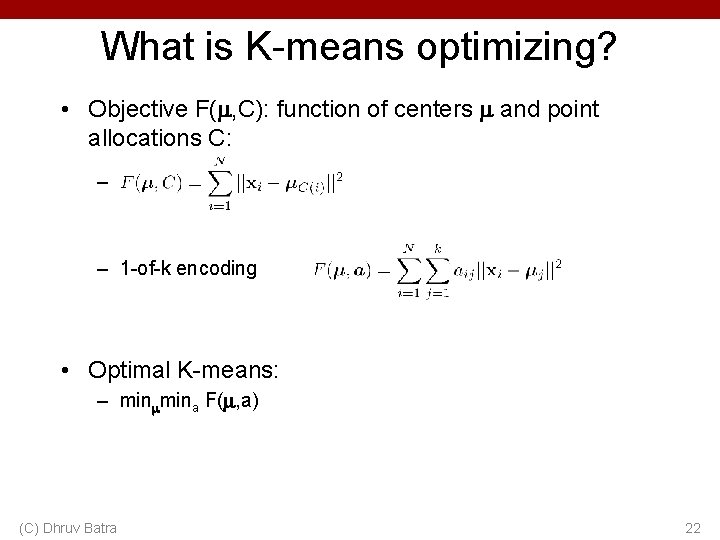 What is K-means optimizing? • Objective F( , C): function of centers and point