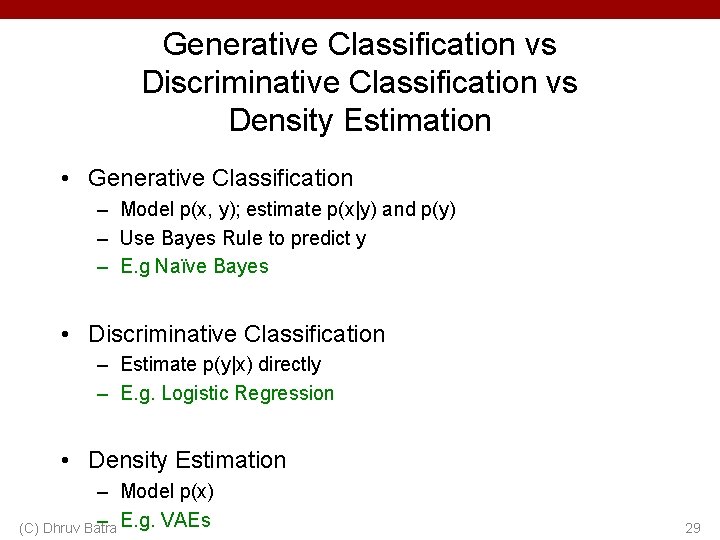 Generative Classification vs Discriminative Classification vs Density Estimation • Generative Classification – Model p(x,