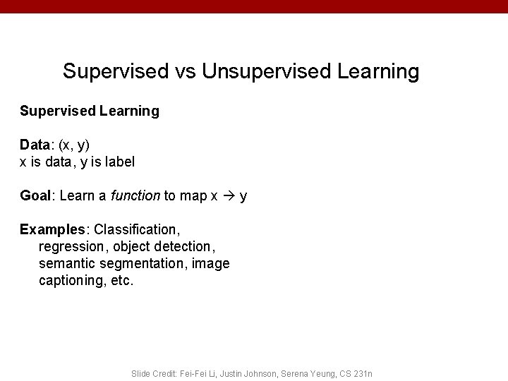 Supervised vs Unsupervised Learning Supervised Learning Data: (x, y) x is data, y is