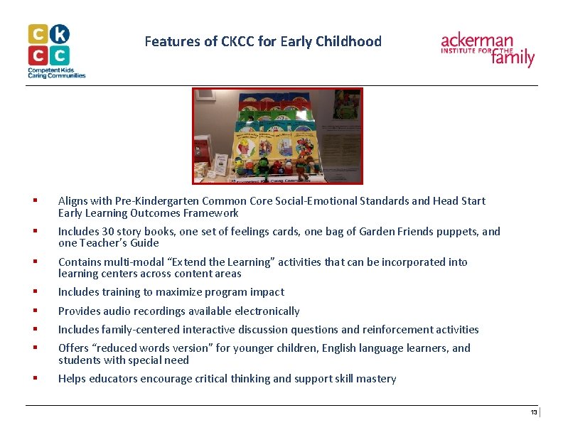 Features of CKCC for Early Childhood § Aligns with Pre-Kindergarten Common Core Social-Emotional Standards Features of CKCC for Early Childhood § Aligns with Pre-Kindergarten Common Core Social-Emotional Standards