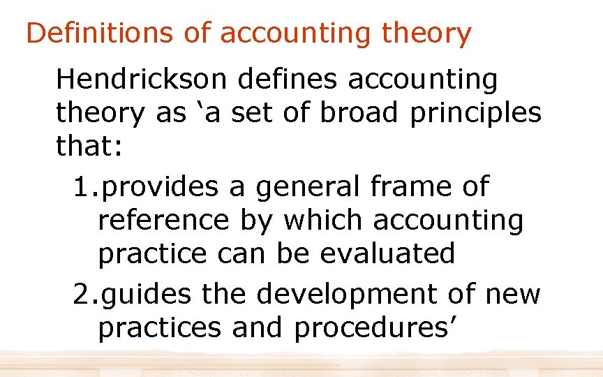 Definitions of accounting theory Hendrickson defines accounting theory as ‘a set of broad principles Definitions of accounting theory Hendrickson defines accounting theory as ‘a set of broad principles