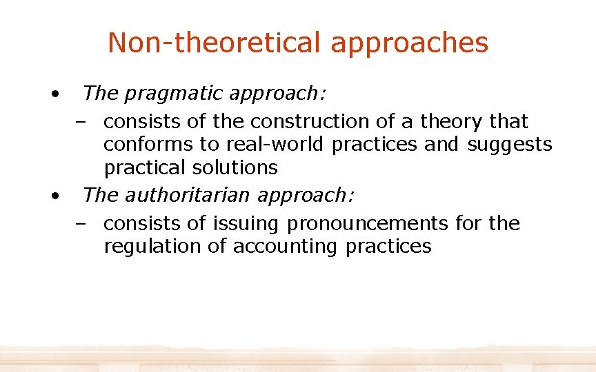 Non-theoretical approaches • The pragmatic approach: – consists of the construction of a theory Non-theoretical approaches • The pragmatic approach: – consists of the construction of a theory