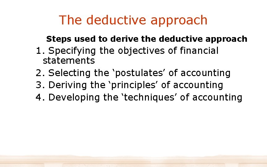The deductive approach Steps used to derive the deductive approach 1. Specifying the objectives The deductive approach Steps used to derive the deductive approach 1. Specifying the objectives