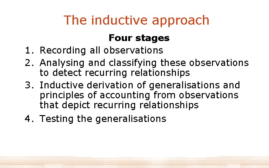 The inductive approach 1. 2. 3. 4. Four stages Recording all observations Analysing and The inductive approach 1. 2. 3. 4. Four stages Recording all observations Analysing and
