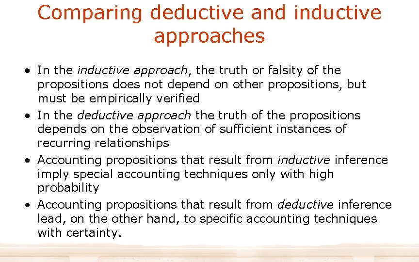 Comparing deductive and inductive approaches • In the inductive approach, the truth or falsity Comparing deductive and inductive approaches • In the inductive approach, the truth or falsity