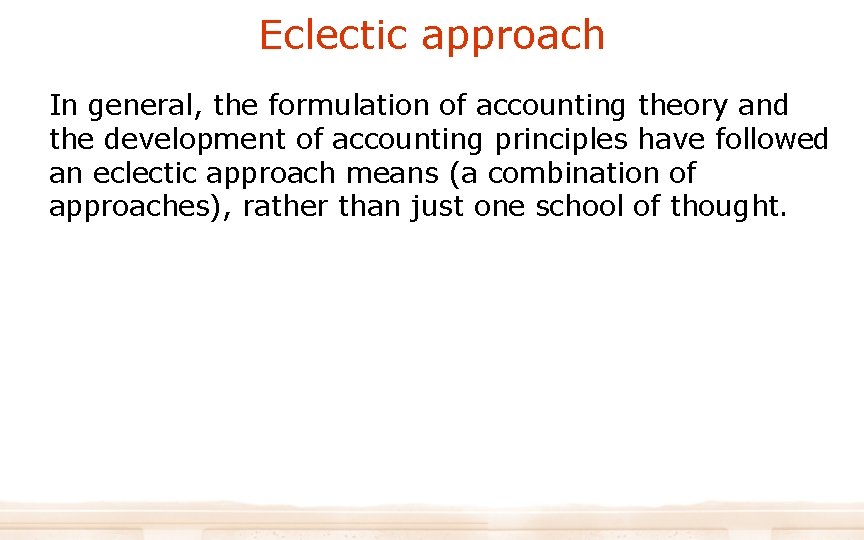 Eclectic approach In general, the formulation of accounting theory and the development of accounting Eclectic approach In general, the formulation of accounting theory and the development of accounting