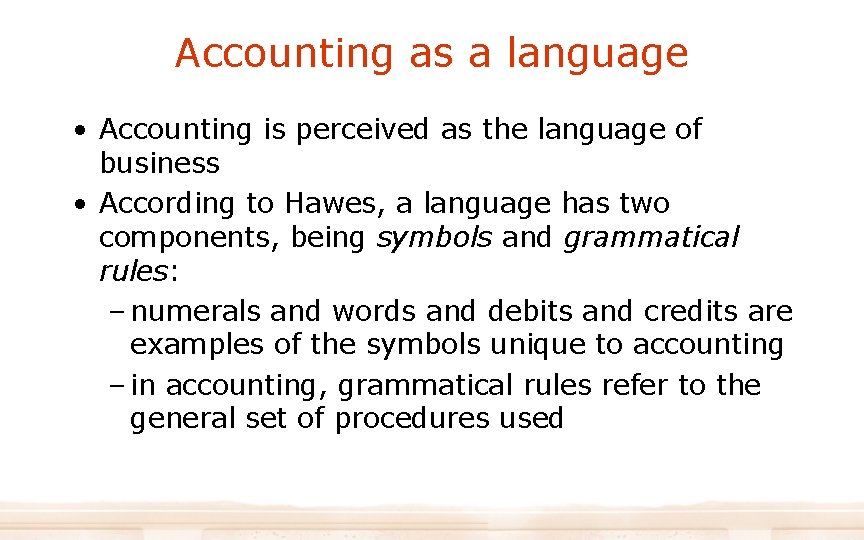Accounting as a language • Accounting is perceived as the language of business • Accounting as a language • Accounting is perceived as the language of business •