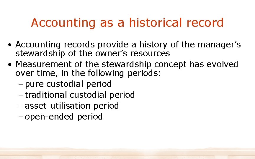 Accounting as a historical record • Accounting records provide a history of the manager’s Accounting as a historical record • Accounting records provide a history of the manager’s
