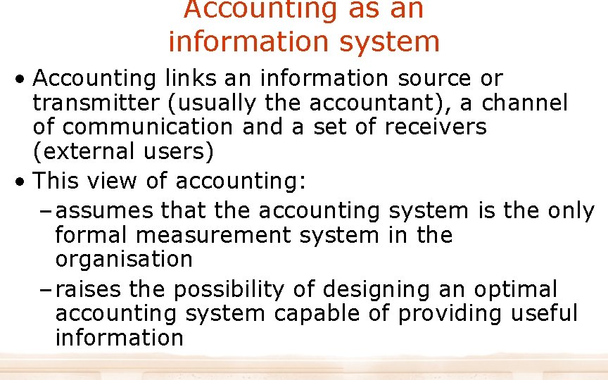 Accounting as an information system • Accounting links an information source or transmitter (usually Accounting as an information system • Accounting links an information source or transmitter (usually