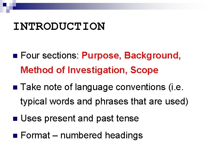 INTRODUCTION n Four sections: Purpose, Background, Method of Investigation, Scope n Take note of