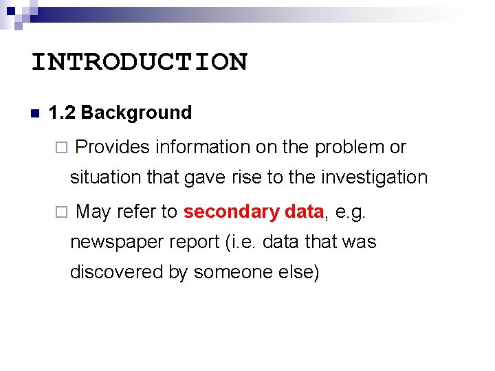 INTRODUCTION n 1. 2 Background ¨ Provides information on the problem or situation that