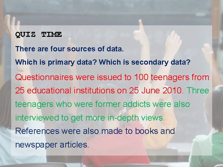 QUIZ TIME There are four sources of data. Which is primary data? Which is