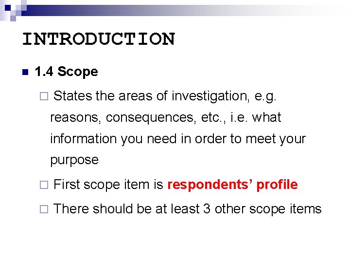 INTRODUCTION n 1. 4 Scope ¨ States the areas of investigation, e. g. reasons,
