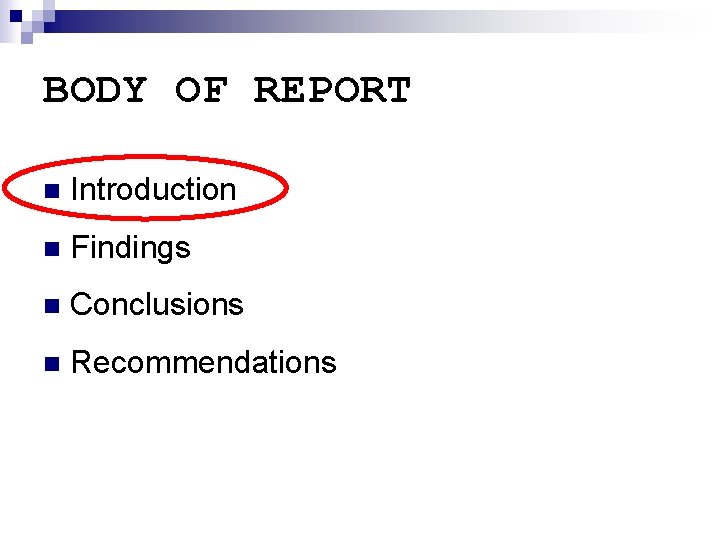 BODY OF REPORT n Introduction n Findings n Conclusions n Recommendations 