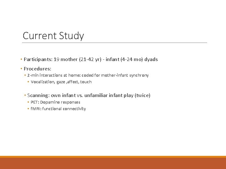 Current Study • Participants: 19 mother (21 -42 yr) - infant (4 -24 mo) Current Study • Participants: 19 mother (21 -42 yr) - infant (4 -24 mo)