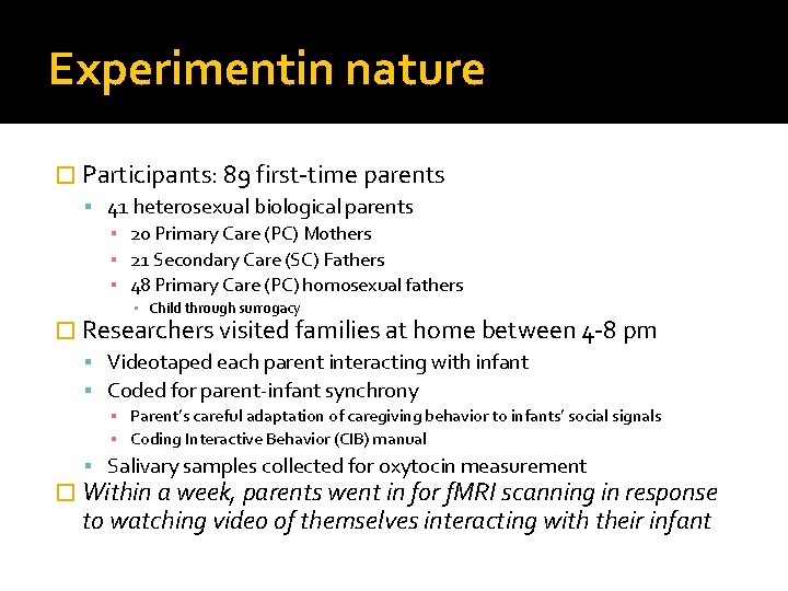 Experimentin nature � Participants: 89 first-time parents 41 heterosexual biological parents ▪ 20 Primary Experimentin nature � Participants: 89 first-time parents 41 heterosexual biological parents ▪ 20 Primary