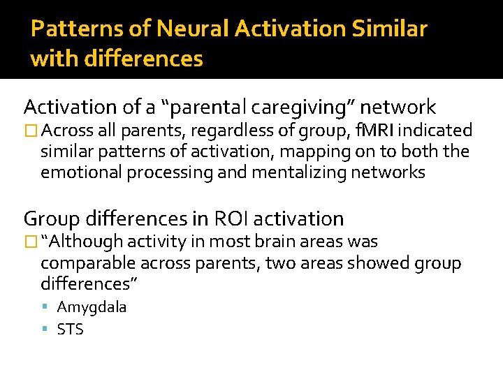 Patterns of Neural Activation Similar with differences Activation of a “parental caregiving” network � Patterns of Neural Activation Similar with differences Activation of a “parental caregiving” network �