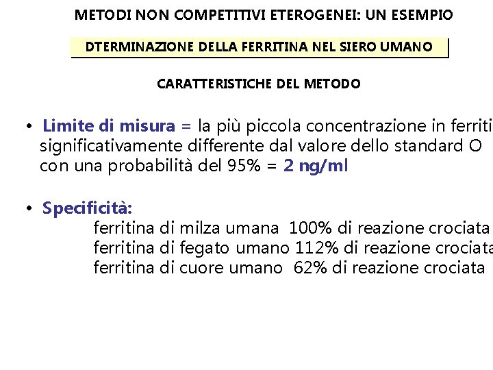 METODI NON COMPETITIVI ETEROGENEI: UN ESEMPIO DTERMINAZIONE DELLA FERRITINA NEL SIERO UMANO CARATTERISTICHE DEL