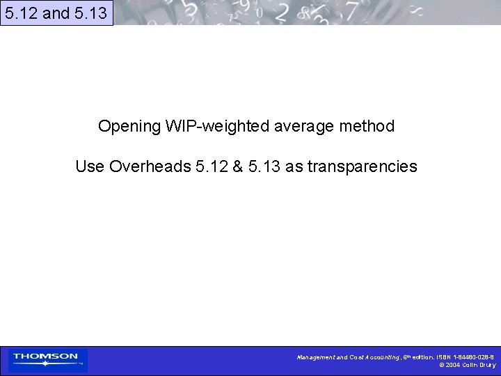 5. 12 and 5. 13 Opening WIP-weighted average method Use Overheads 5. 12 &