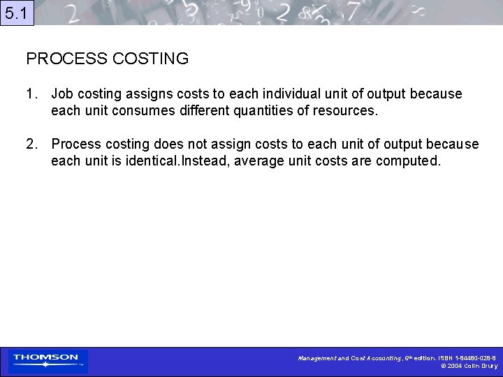 5. 1 PROCESS COSTING 1. Job costing assigns costs to each individual unit of