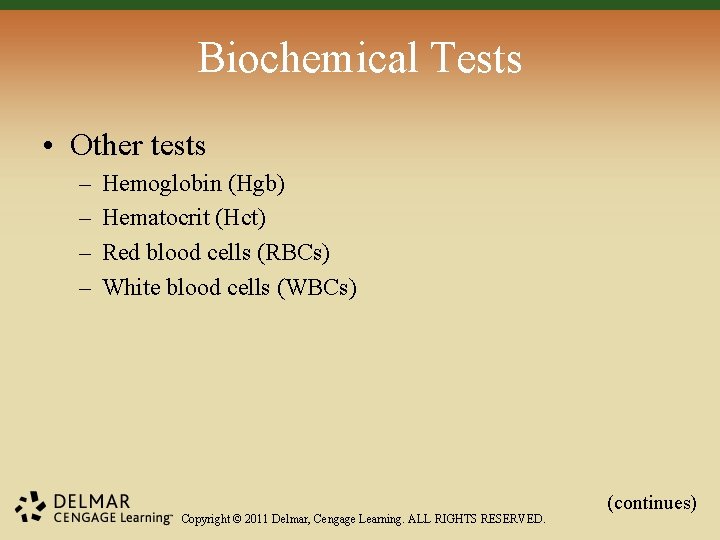 Biochemical Tests • Other tests – – Hemoglobin (Hgb) Hematocrit (Hct) Red blood cells Biochemical Tests • Other tests – – Hemoglobin (Hgb) Hematocrit (Hct) Red blood cells