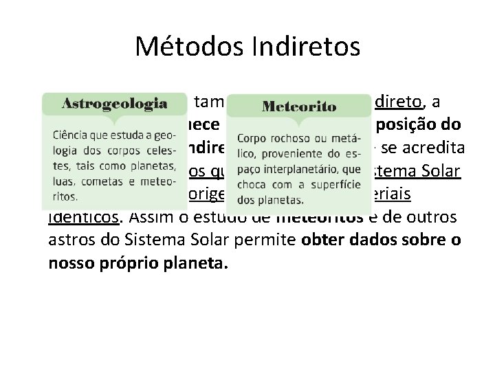 Métodos Indiretos A astrogeologia é também um método indireto, a astrogeologia fornece informações a Métodos Indiretos A astrogeologia é também um método indireto, a astrogeologia fornece informações a