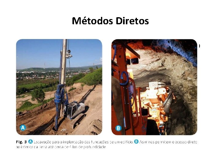 Métodos Diretos As escavações do terreno e a exploração mineira são exemplos de métodos Métodos Diretos As escavações do terreno e a exploração mineira são exemplos de métodos