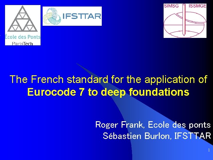 The French standard for the application of Eurocode 7 to deep foundations Roger Frank,