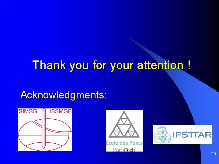 Thank you for your attention ! Acknowledgments: 25 