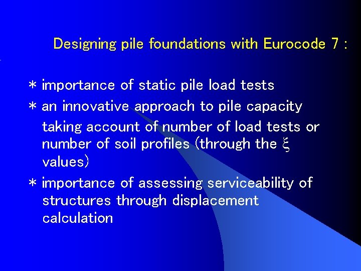 Designing pile foundations with Eurocode 7 : * importance of static pile load tests