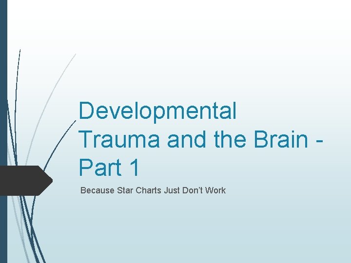 Developmental Trauma and the Brain Part 1 Because Star Charts Just Don’t Work 