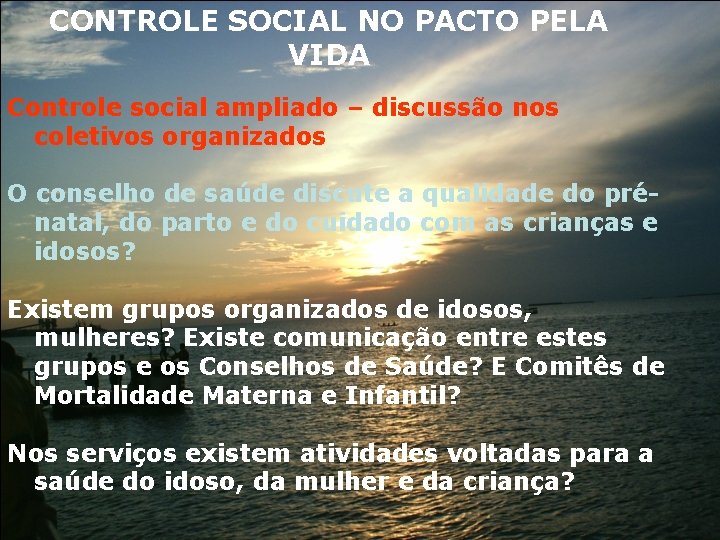 CONTROLE SOCIAL NO PACTO PELA VIDA Controle social ampliado – discussão nos coletivos organizados