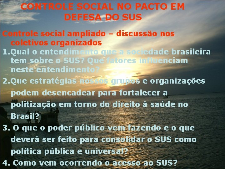 CONTROLE SOCIAL NO PACTO EM DEFESA DO SUS Controle social ampliado – discussão nos
