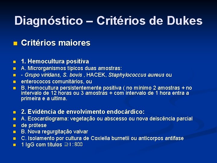 Diagnóstico – Critérios de Dukes n Critérios maiores n 1. Hemocultura positiva n A.