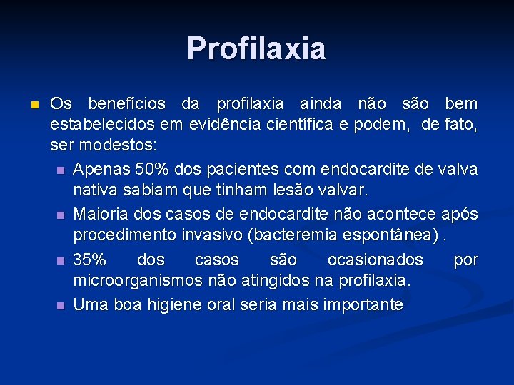 Profilaxia n Os benefícios da profilaxia ainda não são bem estabelecidos em evidência científica