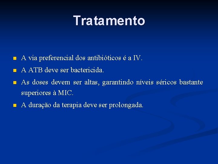 Tratamento n A via preferencial dos antibióticos é a IV. n A ATB deve