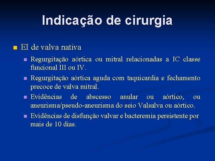 Indicação de cirurgia n EI de valva nativa n n Regurgitação aórtica ou mitral