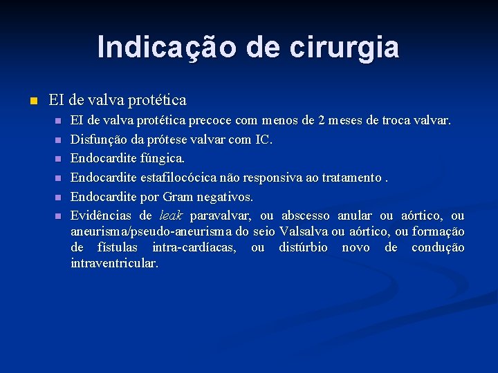Indicação de cirurgia n EI de valva protética n n n EI de valva