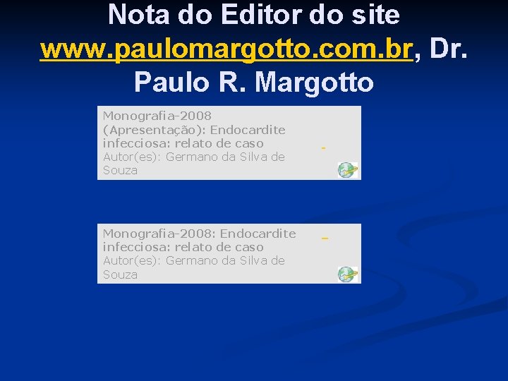 Nota do Editor do site www. paulomargotto. com. br, Dr. Paulo R. Margotto Monografia-2008